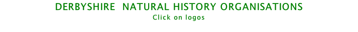 DERBYSHIRE  NATURAL HISTORY ORGANISATIONS Click on logos
